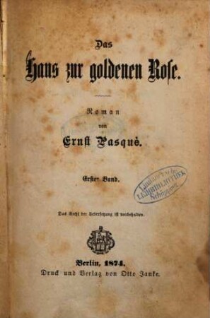 Das Haus zur goldenen Rose : Roman von Ernst Pasqué, 1
