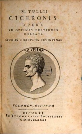 M. Tullii Ciceronis Opera : Ad Optimas Editiones Collata Studiis Societatis Bipontinae, Volumen Octavum
