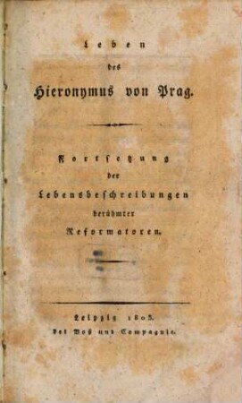 Leben des Hieronymus von Prag : Fortsetzung der Lebensbeschreibungen berühmter Reformatoren