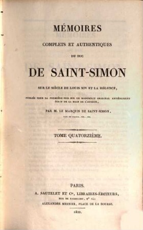 Mémoires complets et authentiques du Duc de Saint-Simon sur le siècle de Louis XIV et la régence. 14