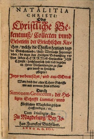 Natalitia Christi : Oder Christliche Bekenntnuß Collecten unnd Gebetlein der Griechischen Kirchen ...