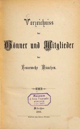 Verzeichnis der [ordentlichen] Mitglieder der Freiwilligen Feuerwehr München : Stand .... 1889