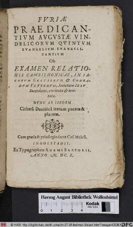 Furiae Praedicantium Augustae Vindelicorum Quintum Evangelium Evangelizantium Ob Examen Relationis Cambilhonicae, In Jacobum Gretserum & Conradum Vetterum, Societatis Jesu Sacerdotes, excitatae & irritatae