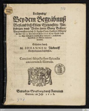 Leichpredig/ Bey dem Begräbnuß Weyland deß ... Herrn Georg Bechten/ Burgermeisters in ... Hailbron ... : welcher den 19. December Anno 1606. ... entschlaffen/ vnd den 21. desselben ... zur Erden bestattet worden