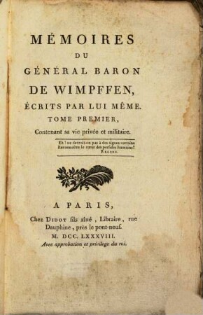 Mémoires du Général Baron de Wimpffen. 1, Contenant sa vie privée et militaire