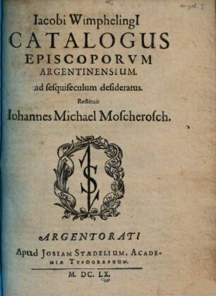 Iacobi Wimphelingi[i] Catalogus Episcoporvum Argentinensium : ad sesquiseculum desideratus