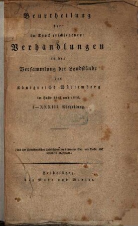 Beurtheilung der im Druck erschienenen Verhandlungen in der Versammlung der Landstände des Königreichs Würtemberg im J. 1815 - 1816