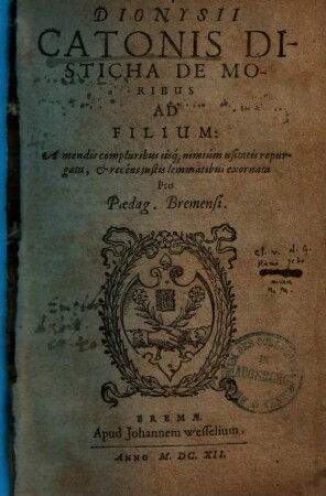 Disticha de moribus ad filium : a mendis compluribus iisque nimium usitatis repurgata ... pro Paedag. Bremensi