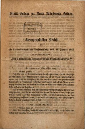 Stenographischer Bericht über die Verhandlungen der Versammlung vom 18. Januar 1863 zur Berathung der Frage: "Soll in Würzburg ein großdeutscher Reform-Verein gebildet werden?" : (Gratis-Beilage der Neuen Würzburger Zeitung.)