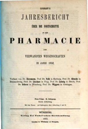 Canstatt's Jahresbericht über die Fortschritte in der Pharmacie und verwandten Wissenschaften in allen Ländern. 1852 (1853), 2 = NF, Bd. 2
