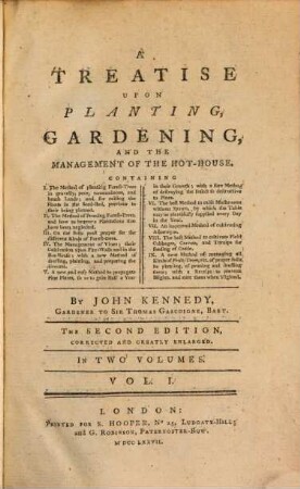 A Treatise Upon Planting, Gardening, And The Management Of The Hot-House : Containing I. The Method of planting Forest-Trees in gravelly, poor and mountainous, and heath Lands ... II. The Method of Pruning Forest-Trees .... Vol. I.
