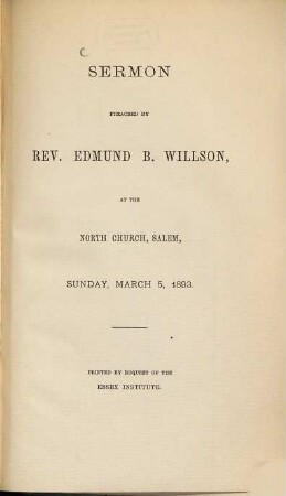 Sermon preached by rev. Edmund B. Willson at the North Church, Salem : Sunday, March 5, 1893