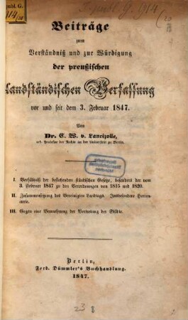 Beiträge zum Verständniss und zur Würdigung der preußischen landständischen Verfassung vor und seit dem 3. Februar 1847