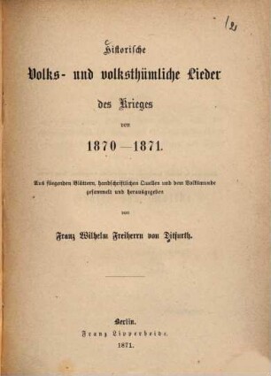 Historische Volkslieder der Zeit von 1756 bis 1871 : 2 Bände in 6 Heften, Bd. 2 = Heft 5. Historische Volks- und volksthümliche Lieder des Krieges von 1870 - 1871