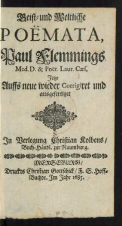 Geist- und Weltliche Poëmata, Paul Flemmings Med. D. & Poët. Laur. Caes.