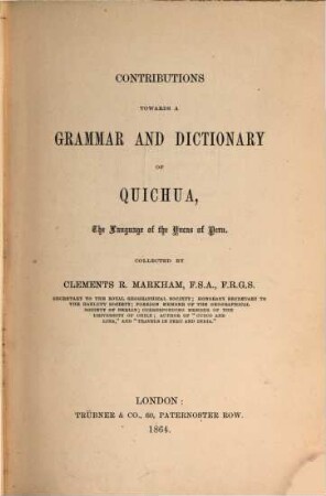 Contributions towards a grammar and dictionary of Quichua, the language of the Yncas of Peru