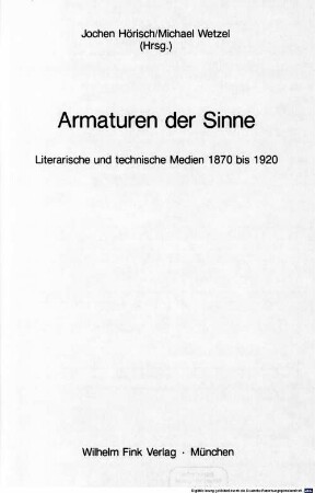 Armaturen der Sinne : literarische und technische Medien 1870 bis 1920