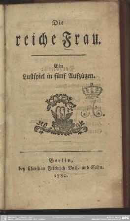 Die reiche Frau : Ein Lustspiel in fünf Aufzügen