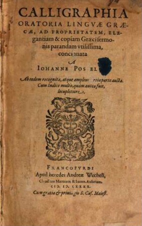 Calligraphia Oratoria Lingvae Graecae : ad proprietatem, elegantiam & copiam Graeci sermonis parandam utilissima ; cum indice multo, quam antea fuit, locupletiore