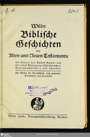 Wilds Biblische Geschichten des Alten und Neuen Testaments : mit einem Anhang von Bibelsprüchen, Gesangbuchsliedern und Chorälen; für Kinder der Grundschule nach geltenden Lehrplänen neu bearbeitet