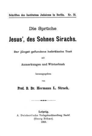 Die Sprüche Jesus', des Sohnes Sirachs : der jüngst gefundene hebräische Text mit Anmerkungen und Wörterbuch / hrsg. von Hermann L. Strack