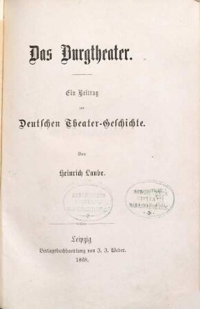 Das Burgtheater : ein Beitrag zur deutschen Theater-Geschichte