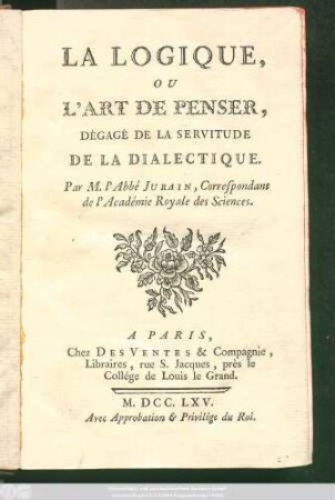 La Logique, Ou L'Art De Penser, Dégagé De La Servitude De La Dialectique