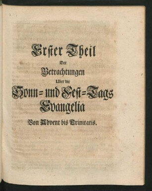 Erster Theil Der Betrachtungen Uber die Sonn- und Fest-Tags Evangelia Von Advent bis Trinitatis.