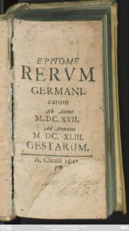 Epitome Rerum Germanicarum Ab Anno M.DC.XVII. Ad Annum M.DC.XLIII. Gestarum