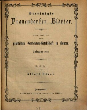 Vereinigte Frauendorfer Blätter : (allgemeine deutsche Gartenzeitung, Obstbaumfreund, Bürger- und Bauern-Zeitung). 1877