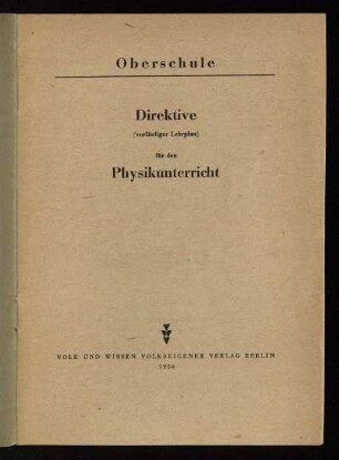 Direktive (vorläufiger Lehrplan) für den Physikunterricht : Oberschule
