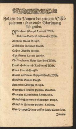 Folgen die Namen der jenigen Discipulorum/ so in dieser Ubersetzung sich geübet.