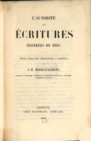 L' autorité des écritures inspirées de Dieu : 3 Discours prononcés à Genève