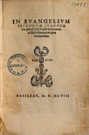 In Evangelivm Secvndvm Ioannem Paraphrasis Des. Erasmi Roterodami
