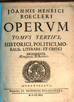 Joannis Henrici Boecleri Opera, in quatuor Tomos tributa, Historici, Politici, Moralis, Literarii Et Critici Argumenti, 3