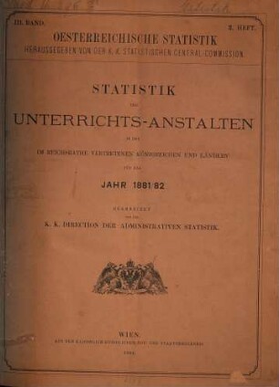 Statistik der Unterrichtsanstalten in den im Reichsrate vertretenen Königreichen und Ländern : für d. Jahr .... 1881/82 (1884)