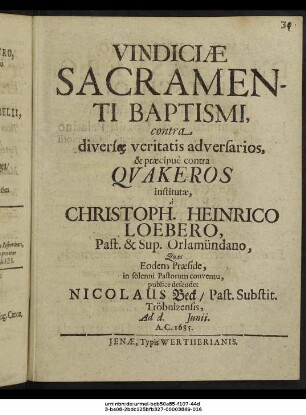 Vindiciae Sacramenti Baptismi, contra diversae veritatis adversarios, & praecipue contra Quakeros institutae