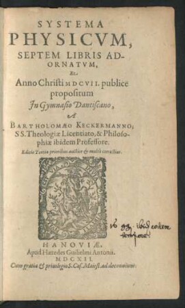 Systema Physicum : Septem Libris Adornatum, Et Anno Christi MDCVII. publice propositum In Gymnasio Dantiscano