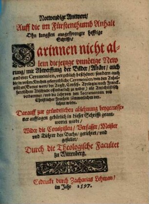 Nottwendige Antwort auff die im Fürstenthumb Anhalt ... ausgesprengte hafftige Schrifft : durch die theologische Facultet zu Wittenberg