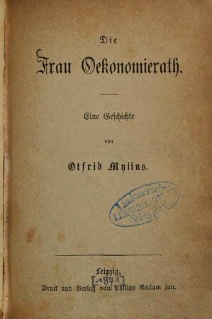Die Frau Oekonomierath : Eine Geschichte von Otfried Mylius