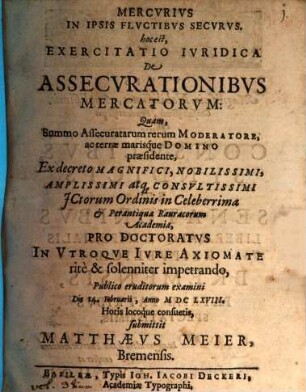 Mercurius in ipsis fluctibus securus, hoc est Exercitatio iuridica de assecurationibus mercatorum