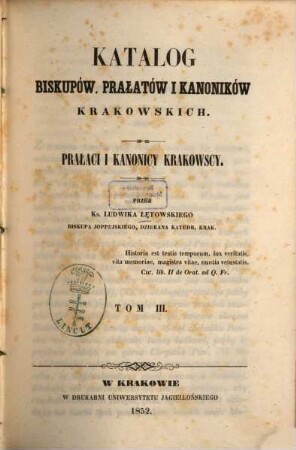 Katalog biskupoẃ, prałatoẃ i kanonikoẃ krakowskich : Przez ks. Ludwika Łętowskiego. 3