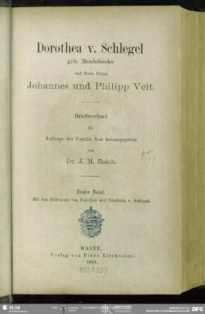 1: Dorothea v. Schlegel geb. Mendelssohn und deren Söhne Johannes und Philipp Veit : Briefwechsel