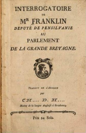 Interrogatoire De Mr. Franklin Deputé De Pensilvanie Au Parlement De La Grande Bretagne