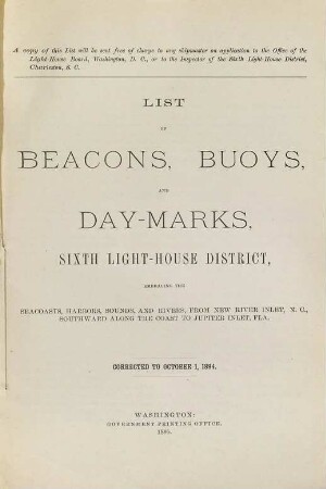 List of beacons, buoys and day-marks in the Sixth Light-House District embracing the seacoasts, harbors, sounds, and rivers, from New River Inlet, North Carolina, southward along the coast to Jupiter Inlet, Florida. 1894 (1895)