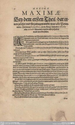 MAXIMAE. Bey der ersten Theil/ darinnen gelehrt und fürgetragen wirdt/ was alle Potentaten/ Herrn und Respublicae, so ein Krieg/ entweder offensiv oder defensiv fürnehmen/ wol in acht zu haben unnd merken sollen.