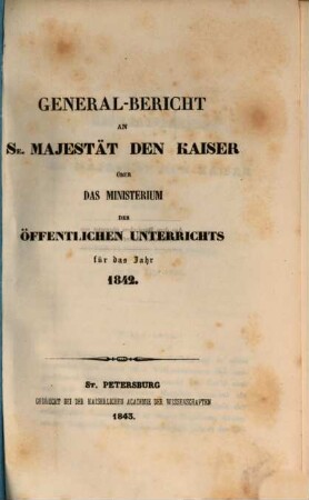 Generalbericht an Se. Majestät den Kaiser über das Ministerium des Öffentlichen Unterrichts, 1842 (1843)
