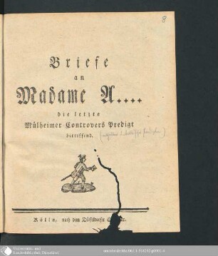 Briefe// an// Madame A....// die letzte// Mülheimer Controvers Predigt// betreffend