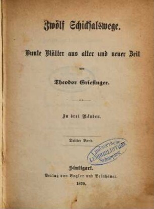 Zwölf Schicksalswege : Bunte Blätter aus alter und neuer Zeit. In drei Bänden. 3