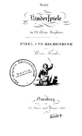 Kinderspiele in 24 illum. Kupfern : Fibel und Rechenbuch für kleine Kinder